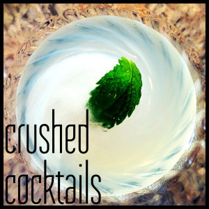 Crushed Cocktails